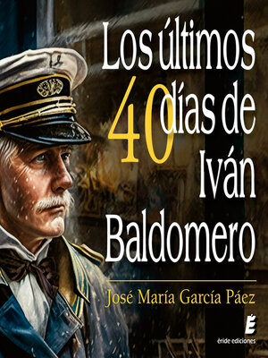 Los últimos cuarenta días de Iván Baldomero - Audiobook